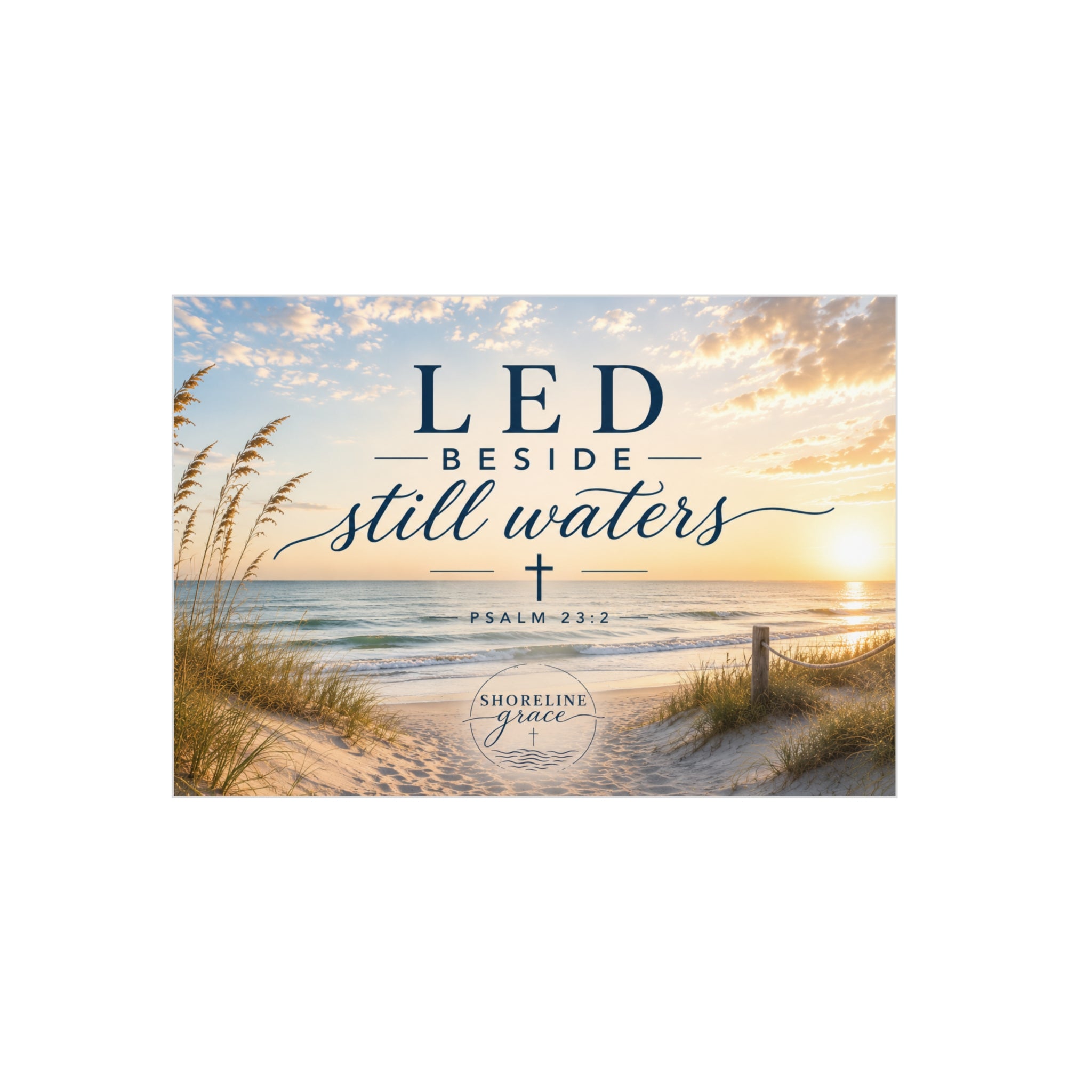 Foam Board - "Led Beside Still Waters" Psalm 23:2 Beach Wall Art